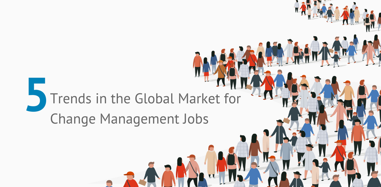 5 Trends in the Global Market for Change Management Jobs 