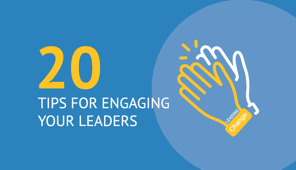 20 Tips for Engaging Your Leaders